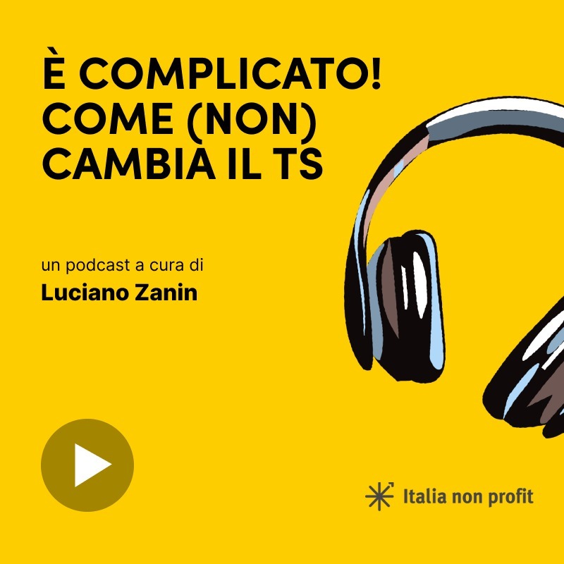 Episode 3: È complicato! Come (non) cambia il Terzo Settore