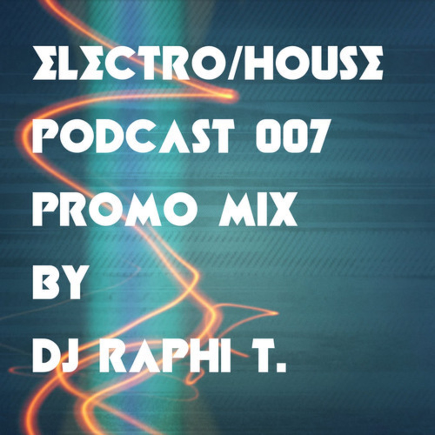 Electro/House Podcast #007 : Promo Mix