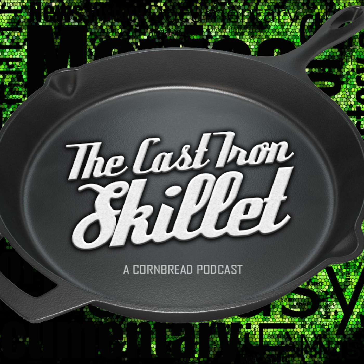 The Cast Iron Skillet - A CornBread Podcast