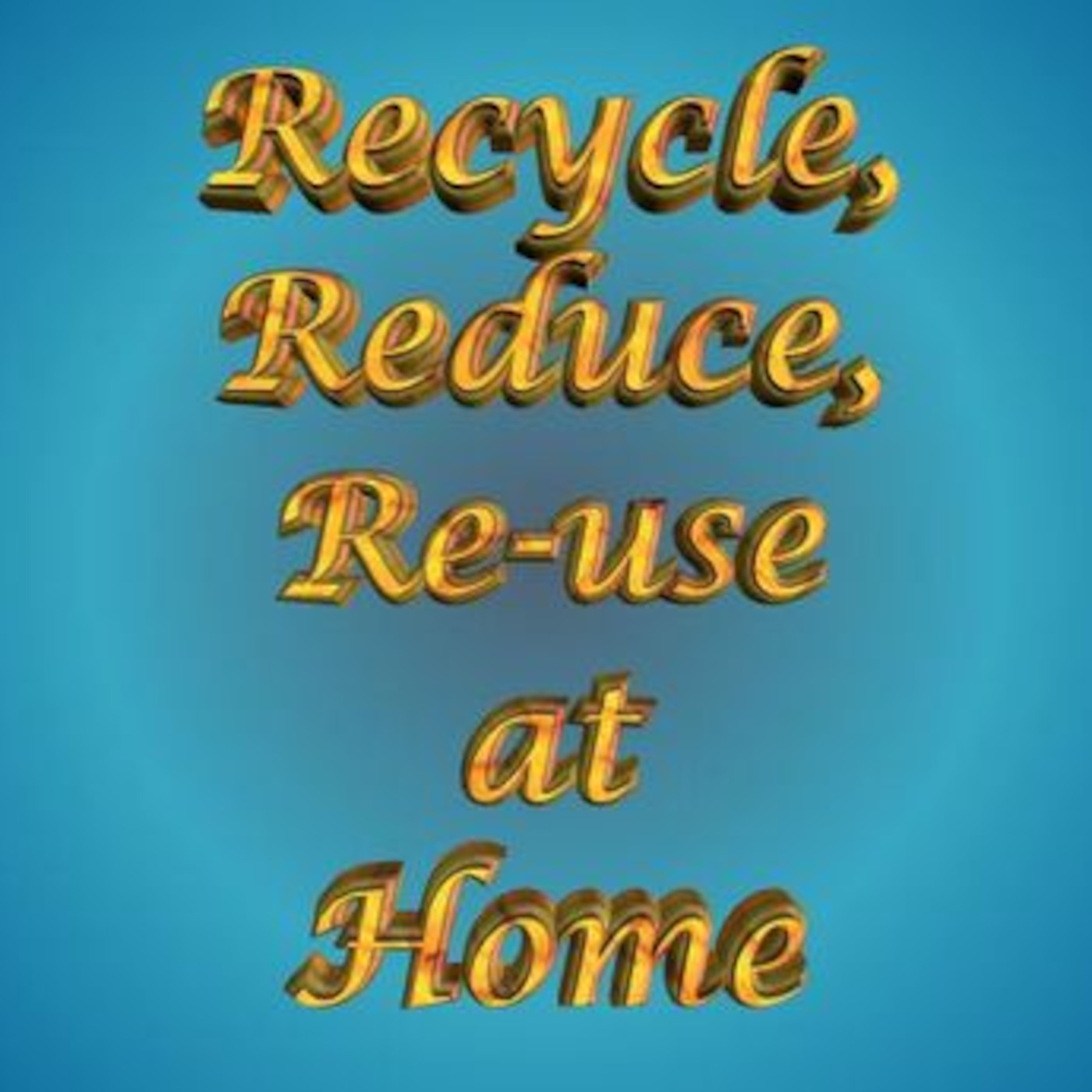 2TC - Recycle, Re-use, Reduce at Home episode artwork