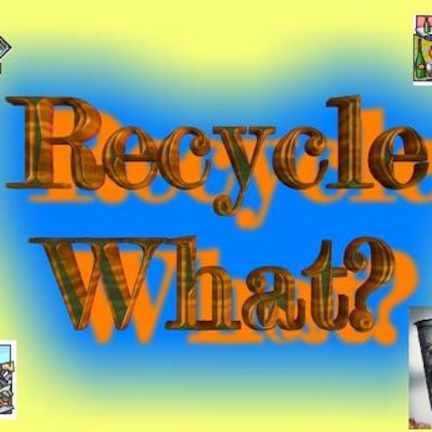 2RT - Recycle What?