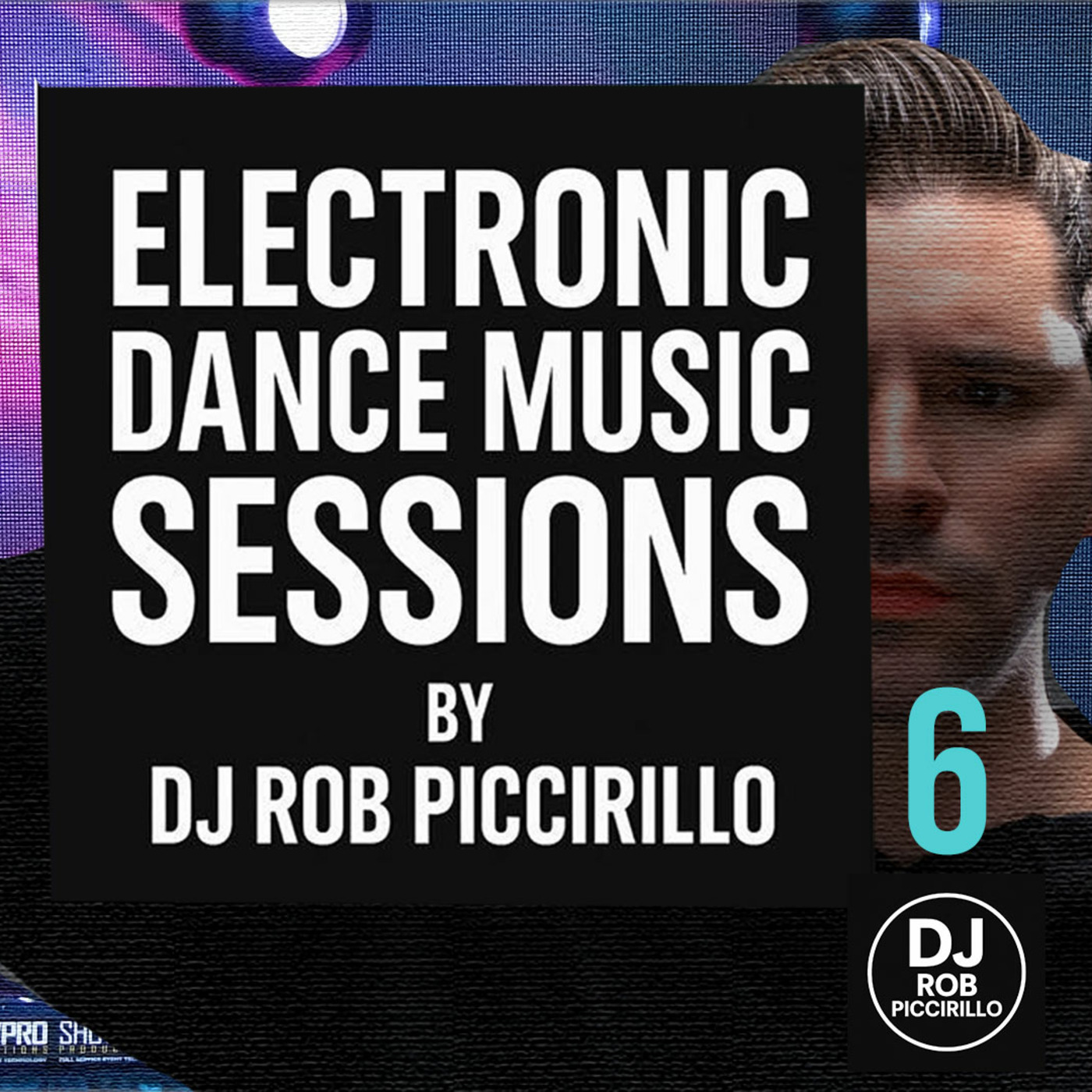 DJ Rob Piccirillo Presents: Electronic Dance Music Sessions