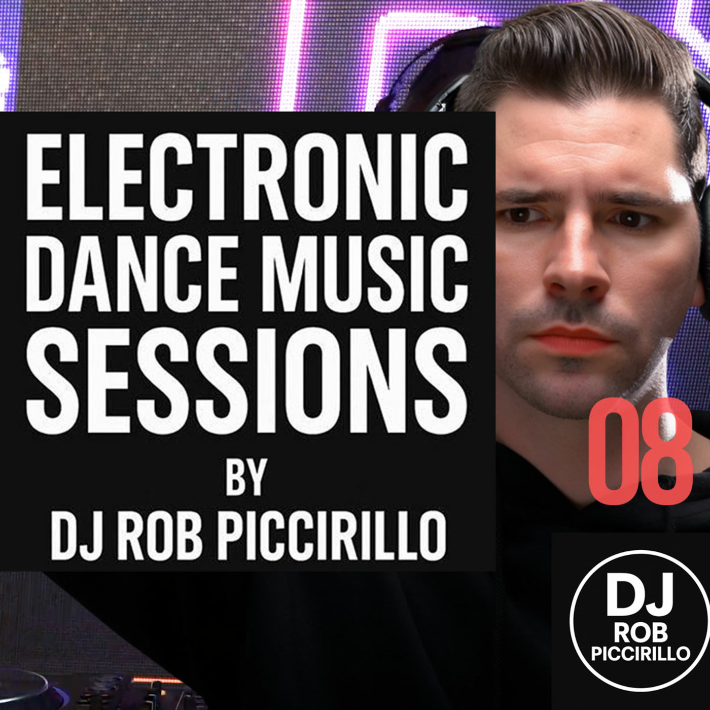 DJ Rob Piccirillo Presents: Electronic Dance Music Sessions