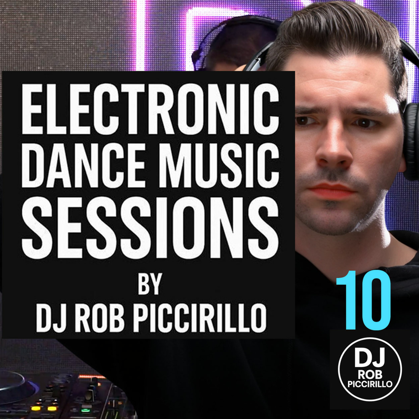 DJ Rob Piccirillo Presents: Electronic Dance Music Sessions