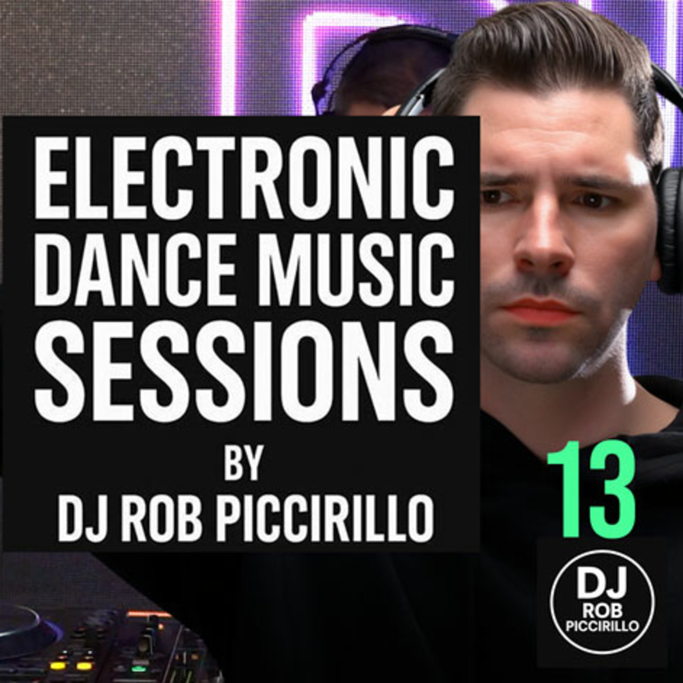 DJ Rob Piccirillo Presents: Electronic Dance Music Sessions