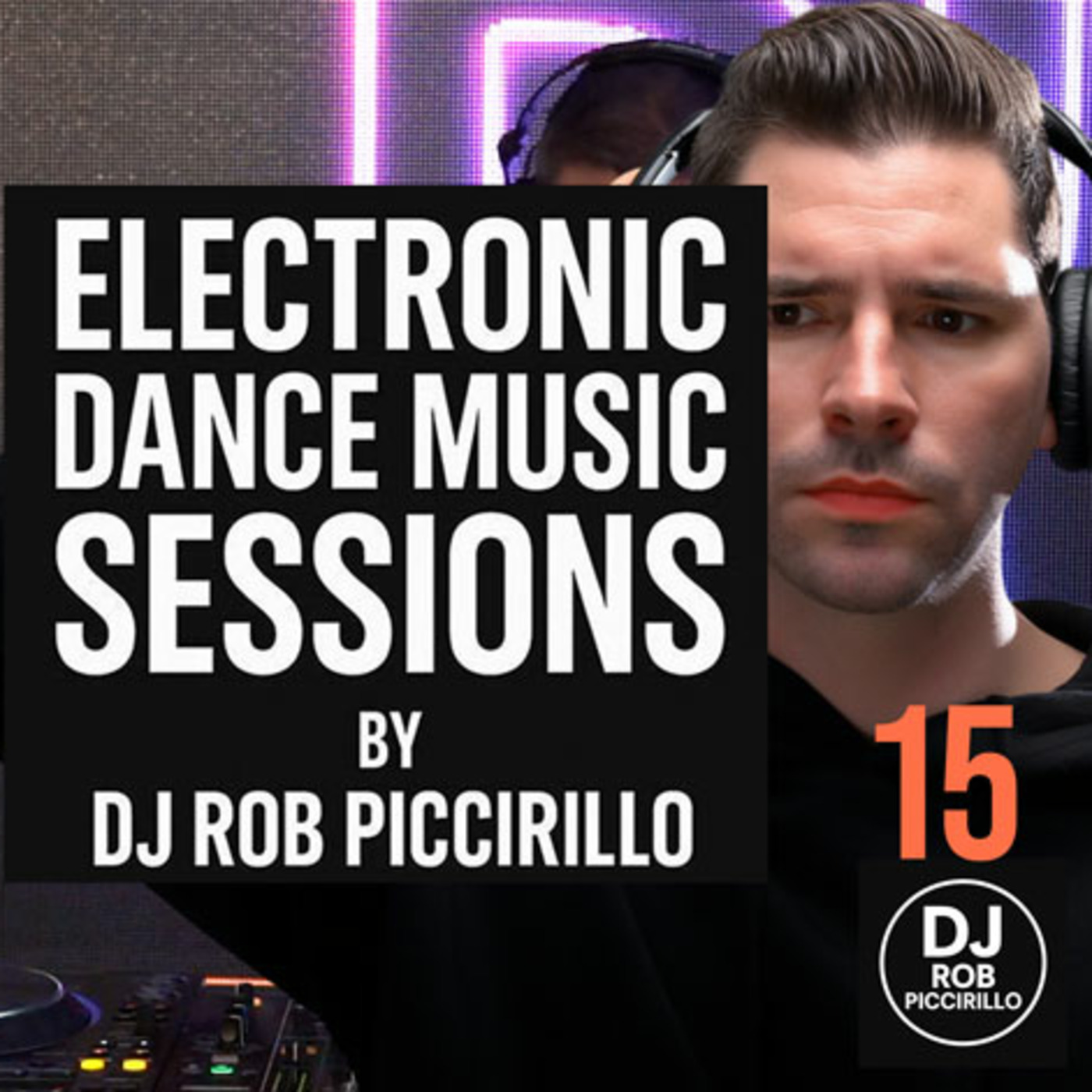 DJ Rob Piccirillo Presents: Electronic Dance Music Sessions