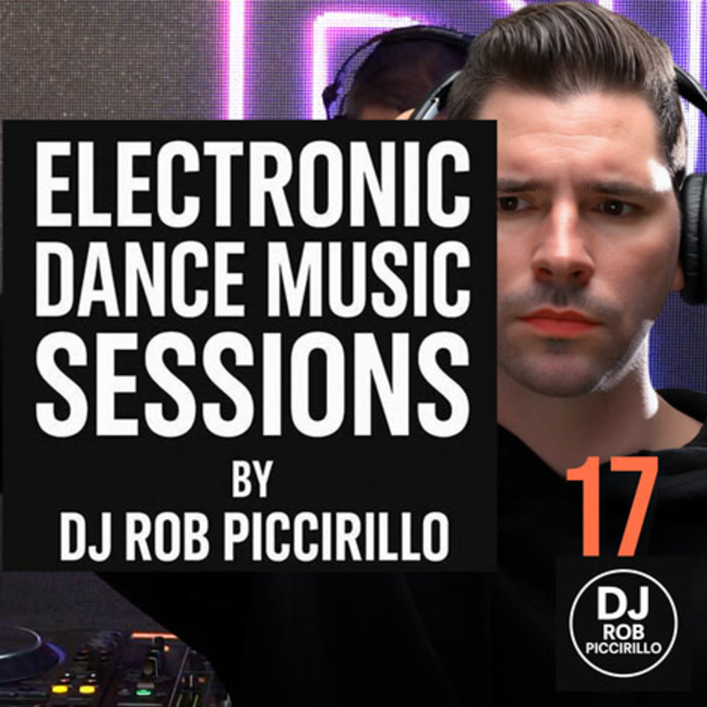 DJ Rob Piccirillo Presents: Electronic Dance Music Sessions