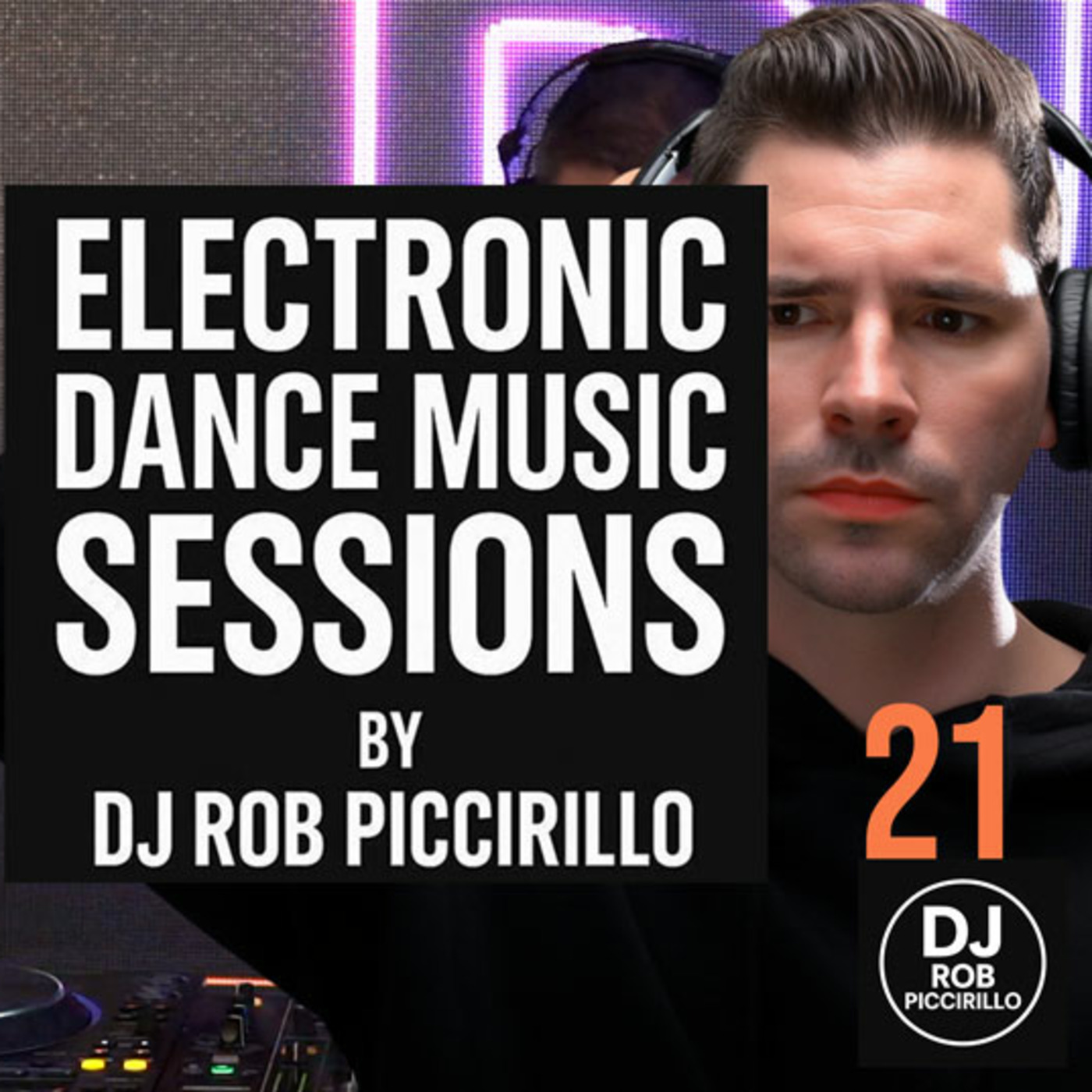 DJ Rob Piccirillo Presents: Electronic Dance Music Sessions