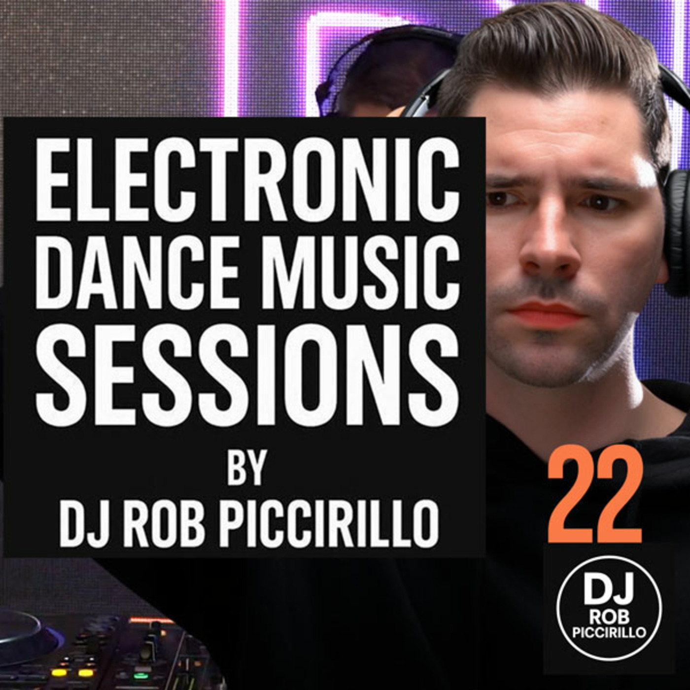 DJ Rob Piccirillo Presents: Electronic Dance Music Sessions