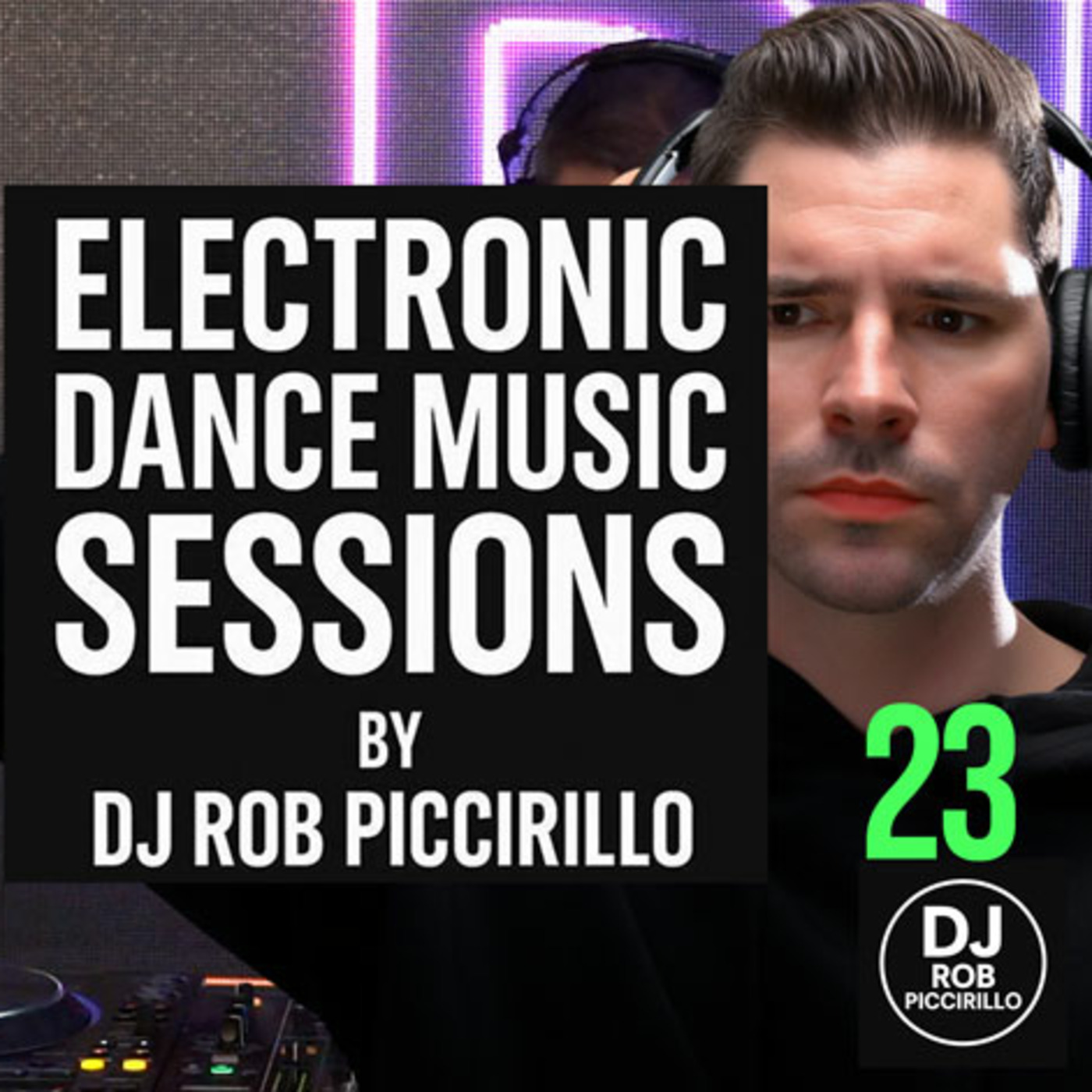 DJ Rob Piccirillo Presents: Electronic Dance Music Sessions
