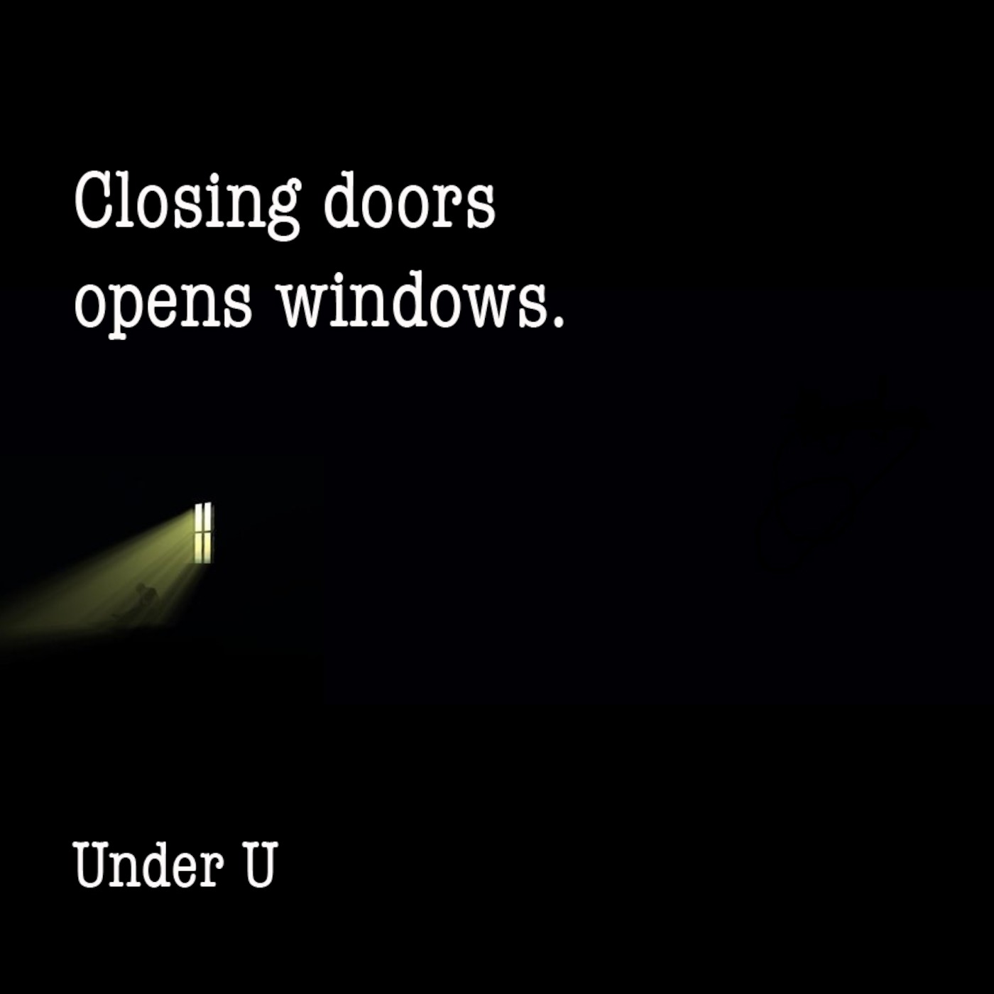 CLOSING DOORS OPENS WINDOWS