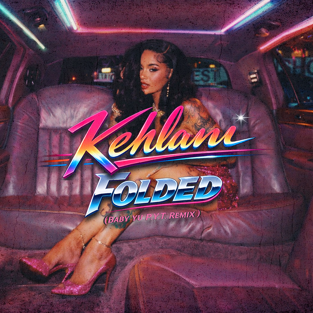 Episode 85: Kehlani - Folded (Baby Yu P.Y.T. Remix)