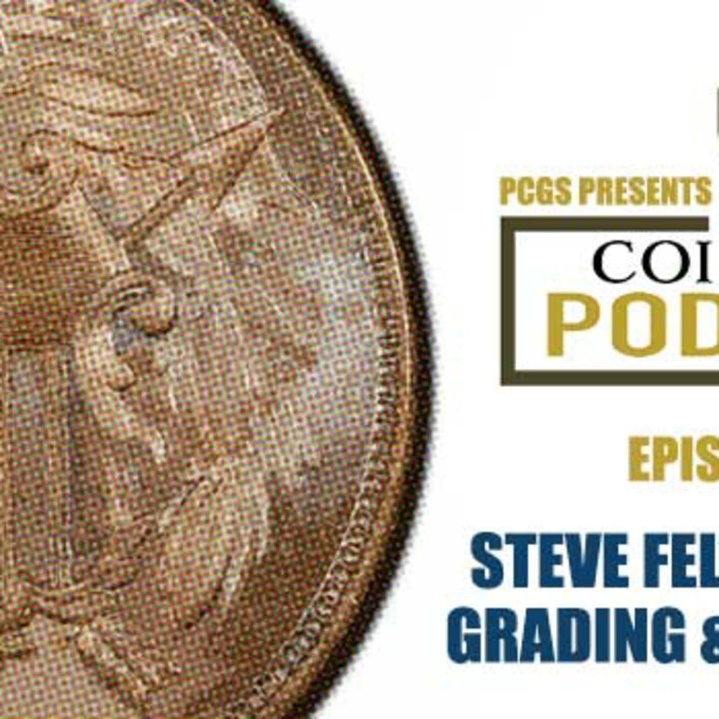 CoinWeek Podcast #120: Steve Feltner on Grading & Education (Audio)