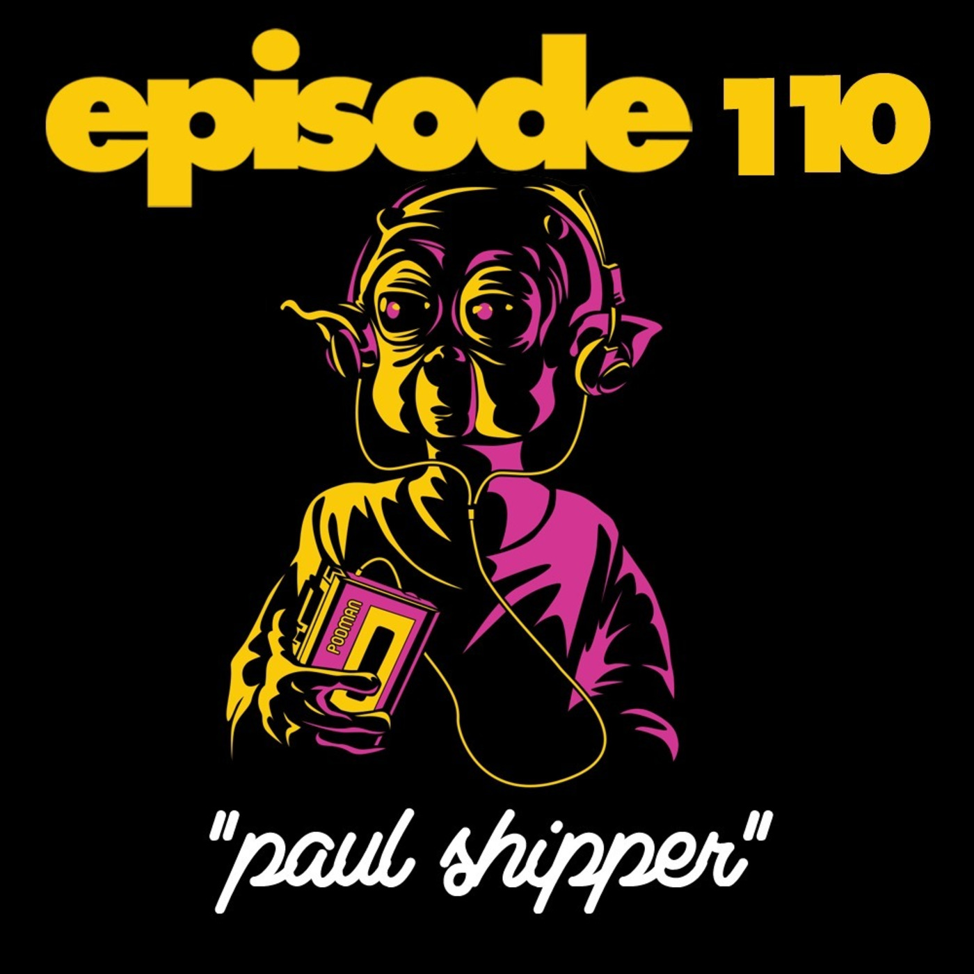 Episode 110: Paul Shipper