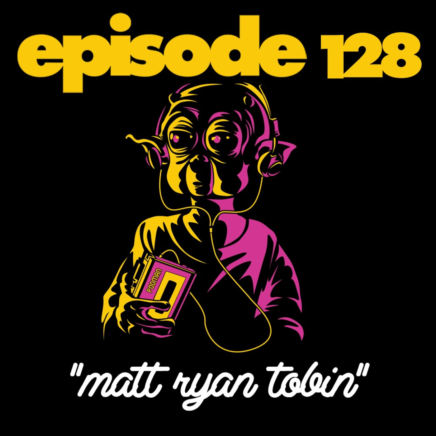 Episode 128: Matt Ryan Tobin