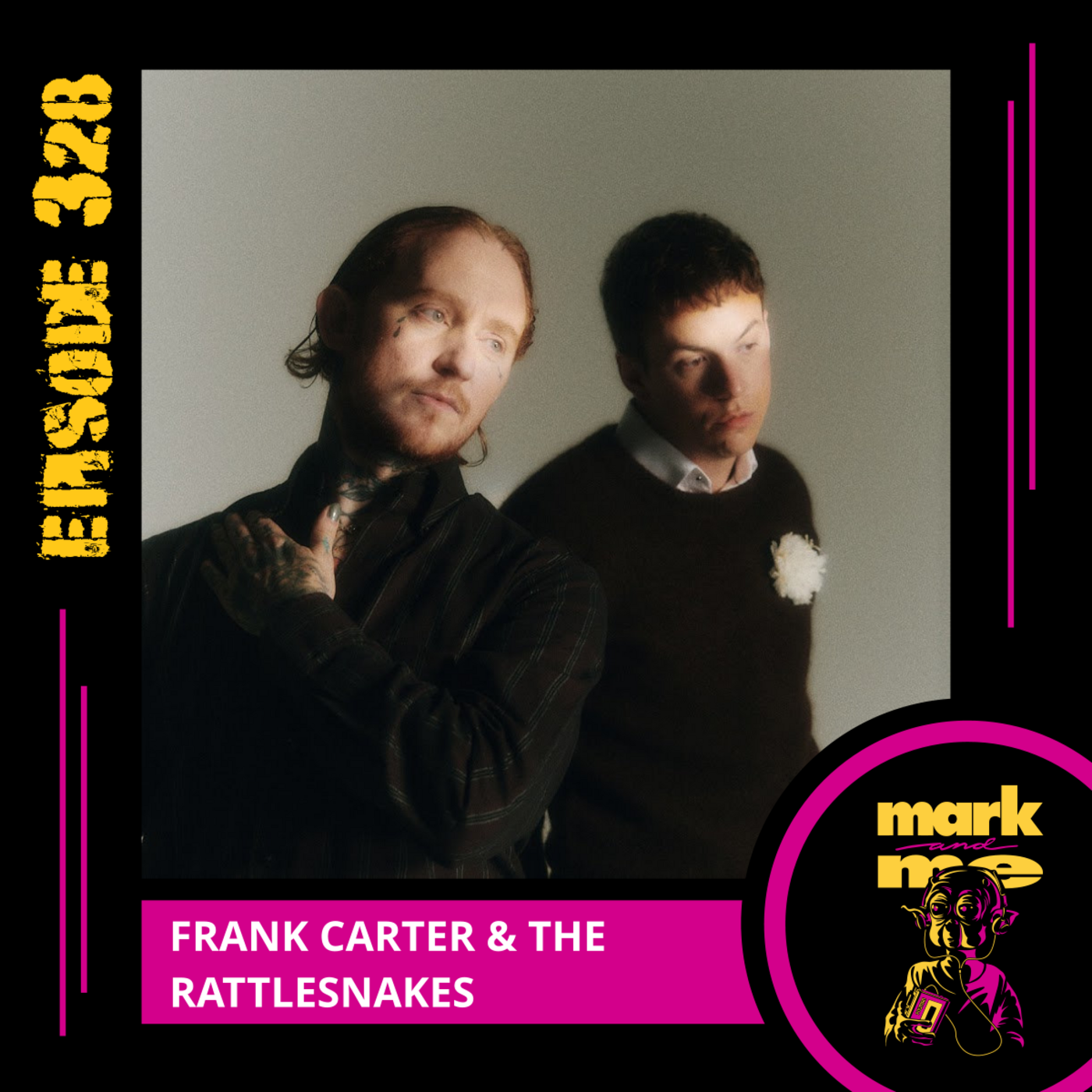 Episode 328: Frank Carter & The Rattlesnakes - Part 1