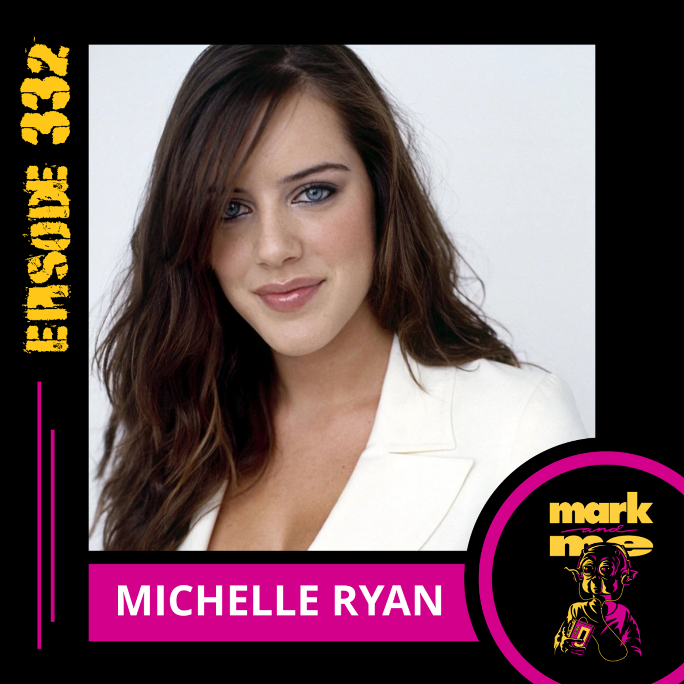 Episode 332: Michelle Ryan