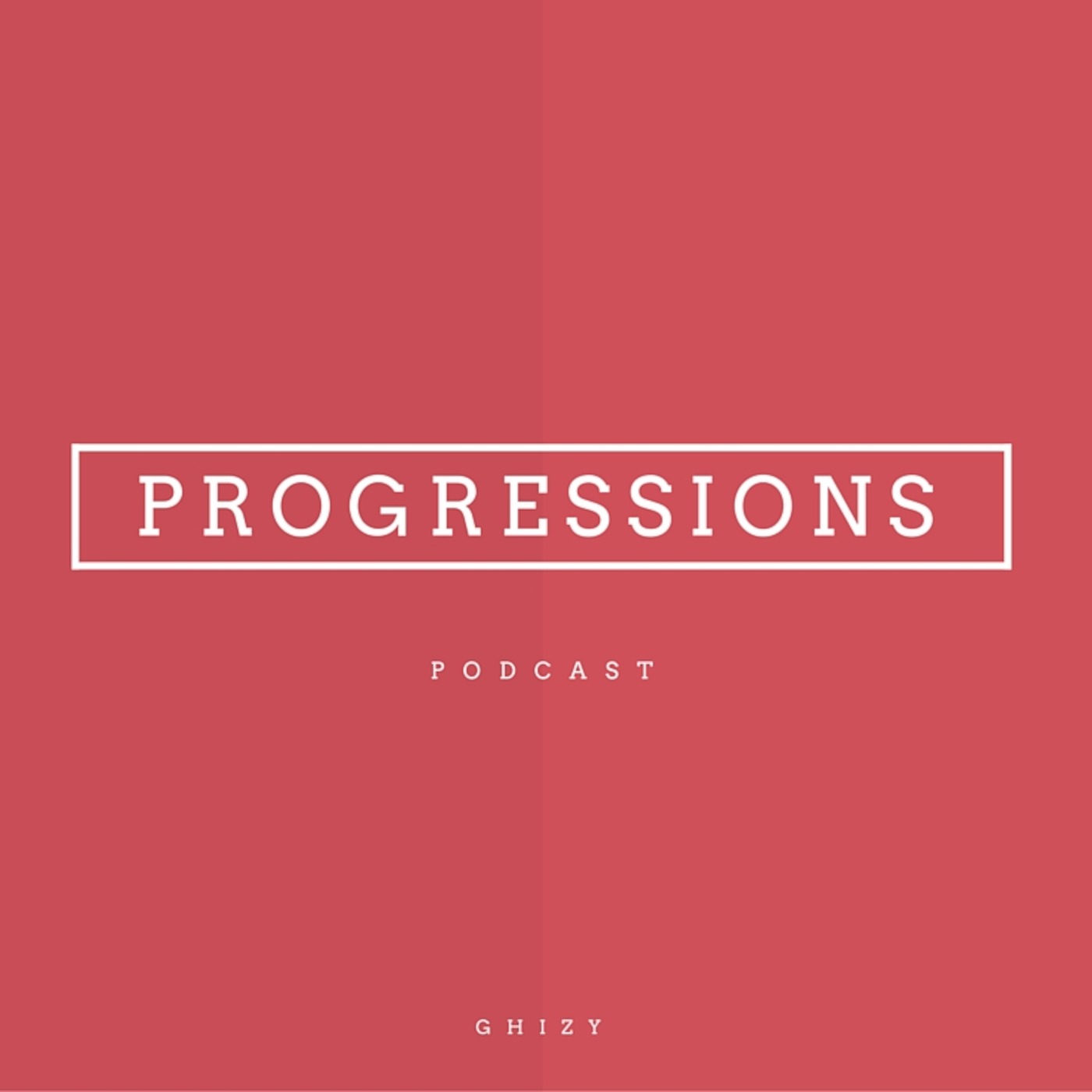 Progressions Podcast with Ghizy