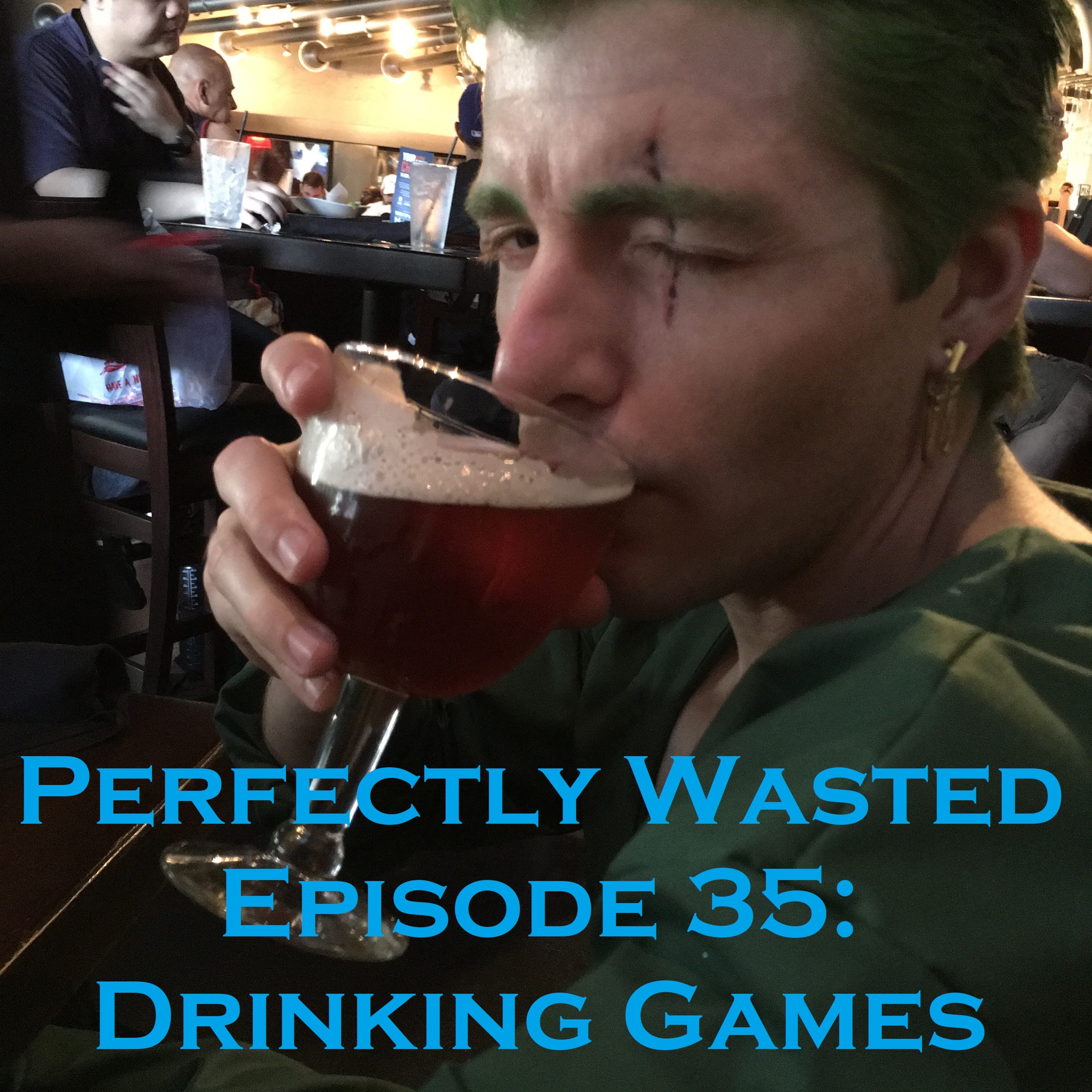 Perfectly Wasted Podcast Episode 35: Drinking Games. episode artwork