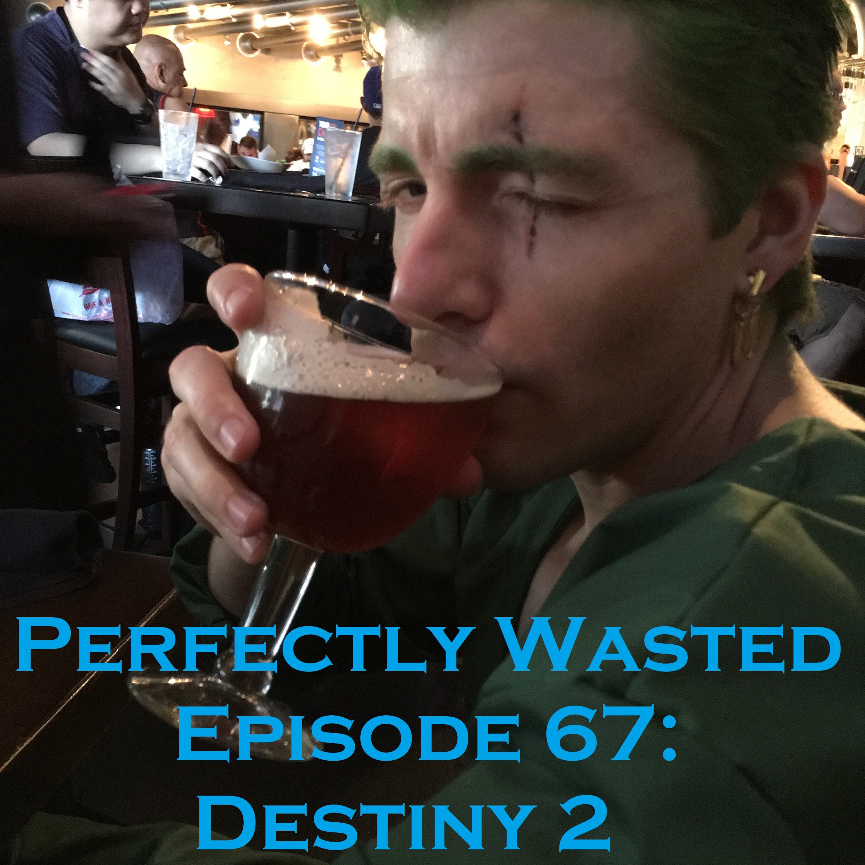 Perfectly Wasted Podcast Episode 67: Destiny 2 episode artwork