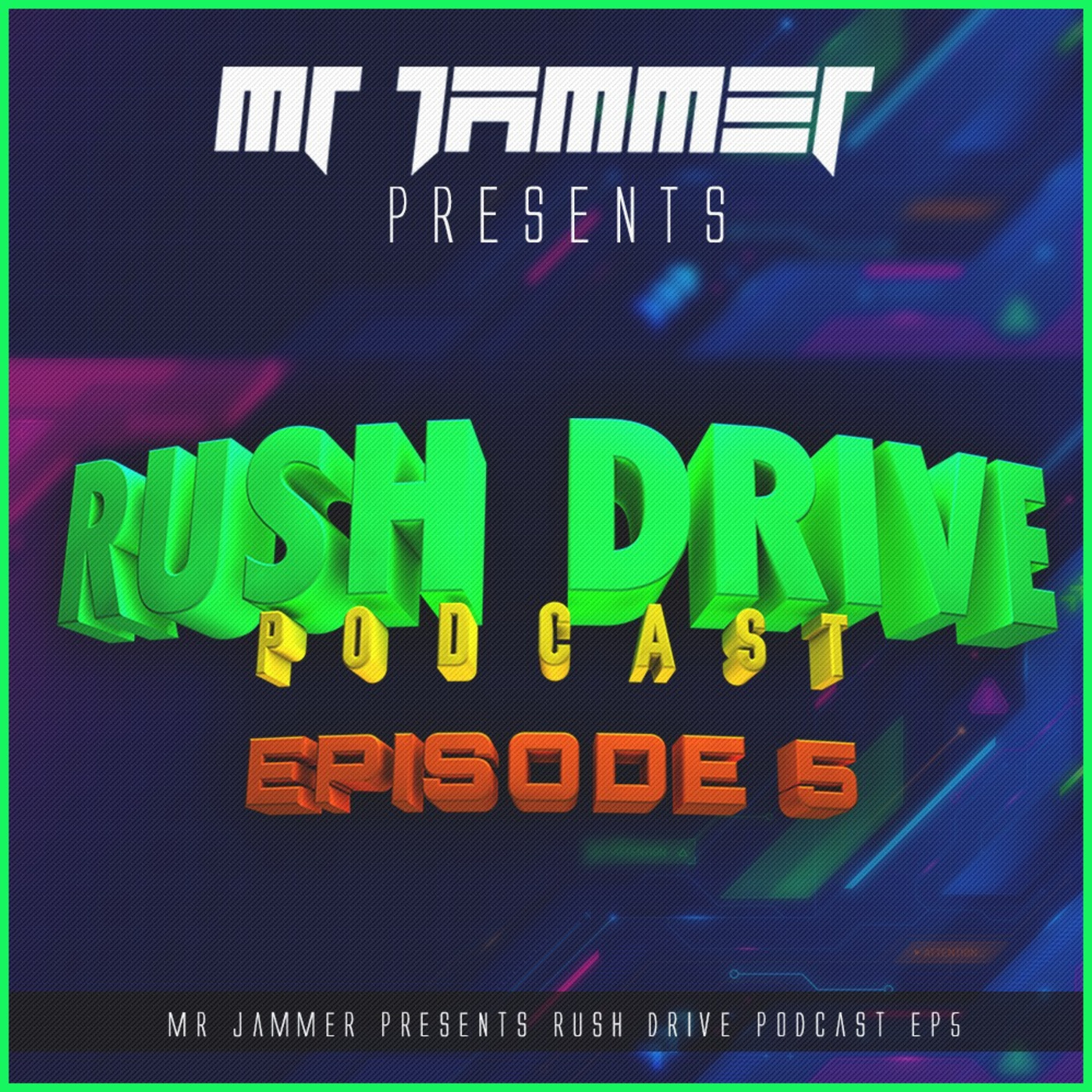 Rush Drive Podcast Episode 05 By Mr Jammer